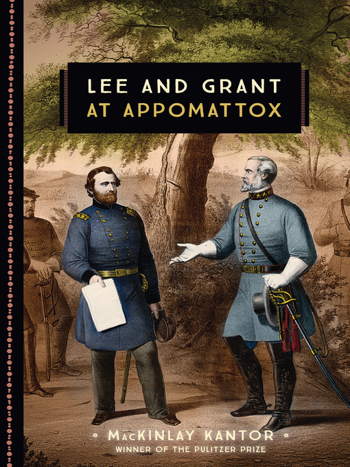 Title details for Lee and Grant at Appomattox by MacKinlay Kantor - Available